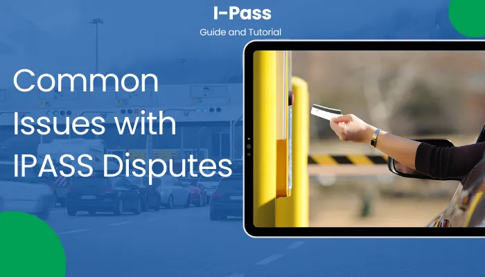 Common Issues with IPASS Disputes