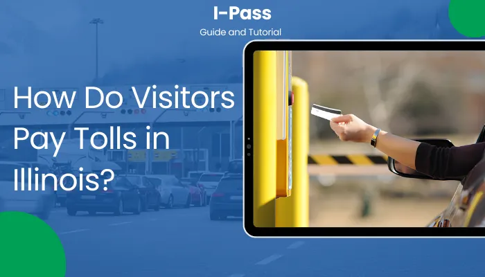 How Do Visitors Pay Tolls in Illinois?