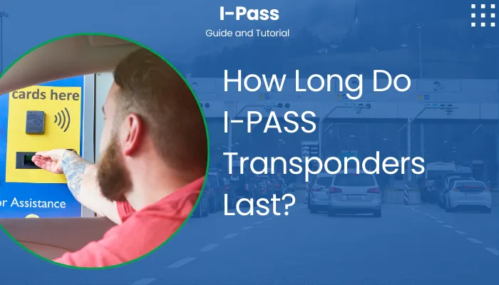 How Long Do I-PASS Transponders Last?