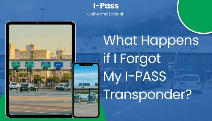 What Happens if I Forgot My I-PASS Transponder?